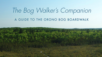 The Bog Walker's Companion: A Guide to the Orono Bog Boardwalk. Edited by Jerry R. Longcore, James E. Bird, and Robert Klose with a Preface by Bernd Heinrich