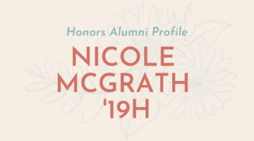 Honors Alumni Profile: Nicole McGrath '19H