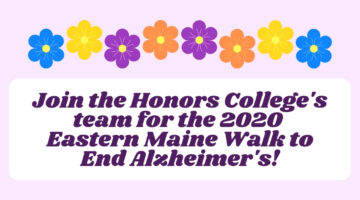 Join the Honors College's Team for the 2020 Eastern Maine Walk to End Alzheimer's!