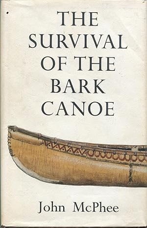 Book Title: The Survival of the Bark Canoe by John McPhee